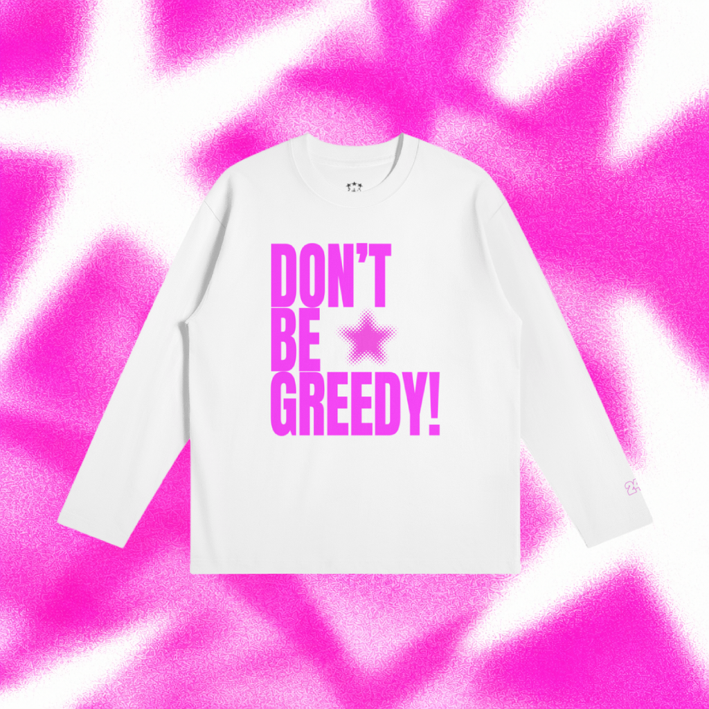 DON'T BE GREEDY Rose – t-shirt manches longues 24K!