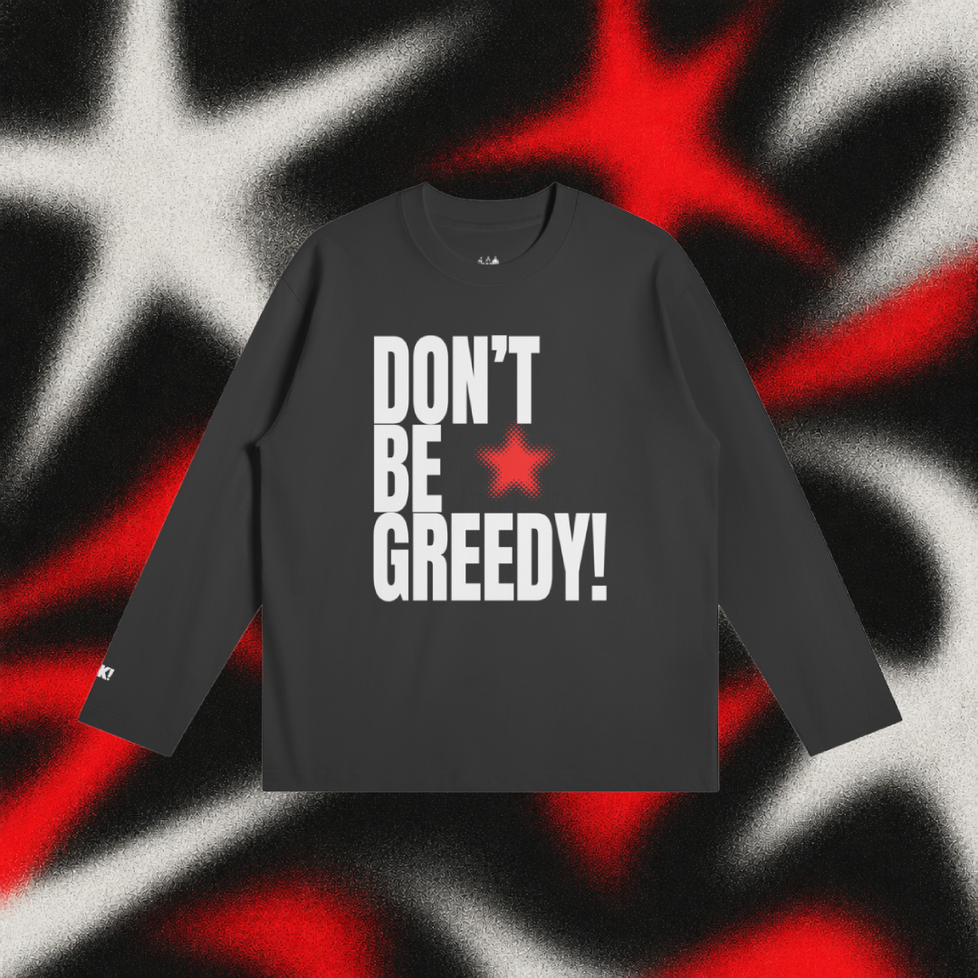 DON'T BE GREEDY Noir – t-shirt manches longues 24K!